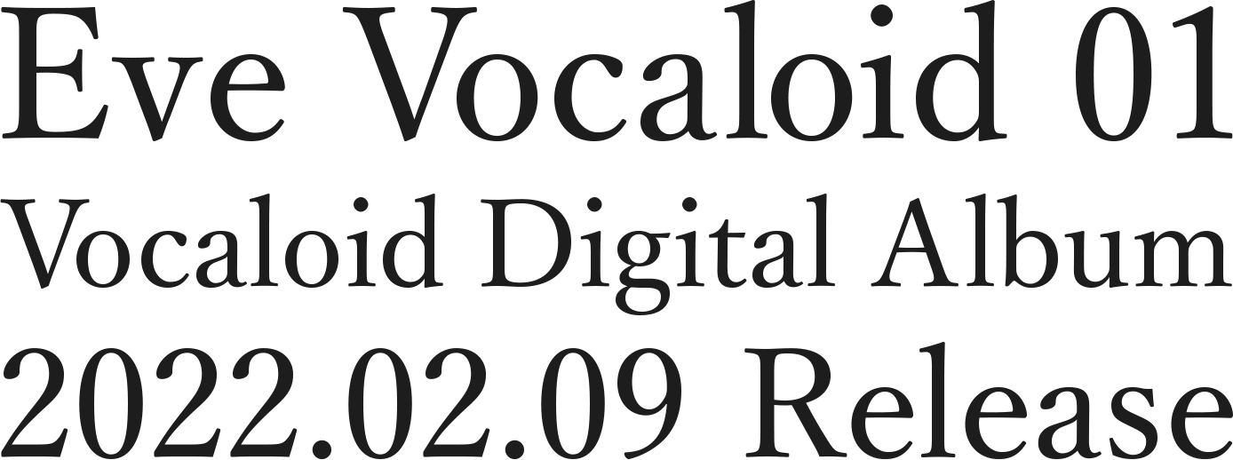 Eve Vocaloid 01 Vocaloid Vocaloid Digital Album 2022.02.09 Release